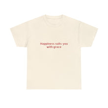 Happiness suits you with grace Unisex Heavy Cotton Tee