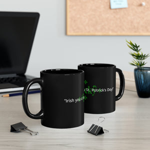 LBM "Irish you a happy St. Patrick's Day!" Black Mug (11oz, 15oz)