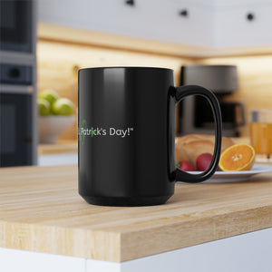 LBM "Irish you a happy St. Patrick's Day!" Black Mug (11oz, 15oz)